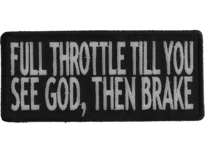 Full Throttle Til You See God Then Brake Patch | Embroidered Patches