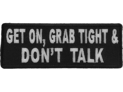 Get On Grab Tight And Don't Talk Biker Patch | Embroidered Patches