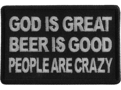 God is Great Beer is Good People Are Crazy Patch