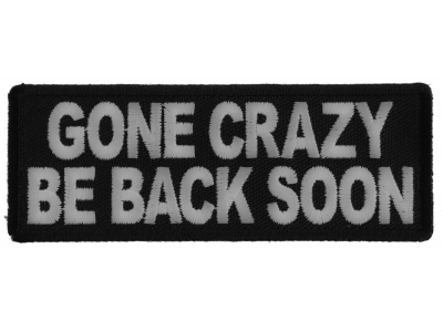 Gone Crazy Be Back Soon Patch