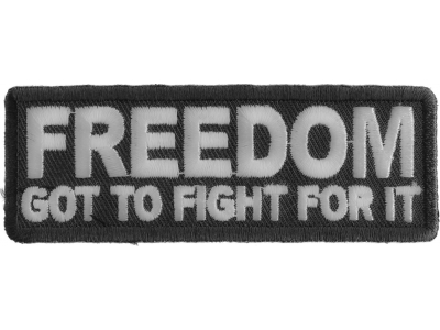 Got To Fight For Freedom Patch | US Military Veteran Patches