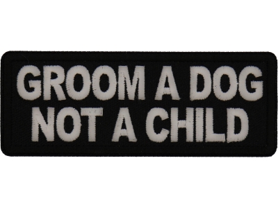 Groom a Dog Not a Child Patch