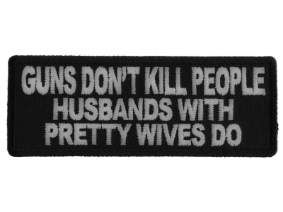 Gun's Don't Kill People Husbands with Pretty Wives Do Patch