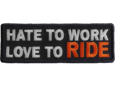 Hate To Work Love To Ride Patch