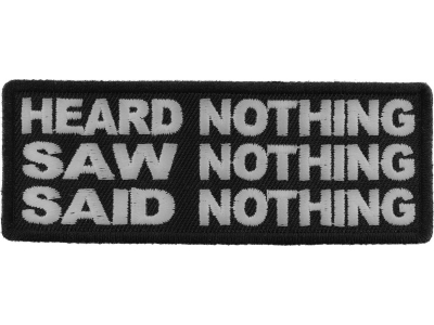 Heard Nothing Saw Nothing Said Nothing Patch