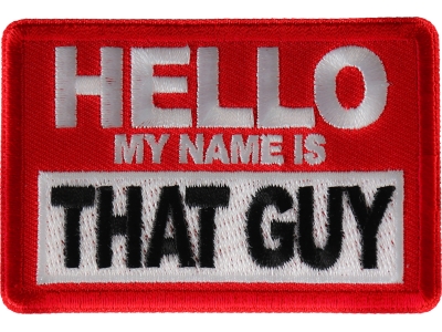 Hello My Name is That Guy Patch