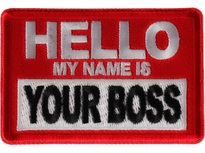 Hello My Name is Your Boss Patch