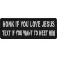 Honk If You Love Jesus Text If You Want To Meet Him Patch | Embroidered Patches