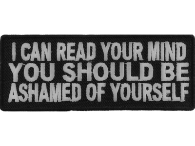 I Can Read Your Mind You Should Be Ashamed Of Yourself Patch