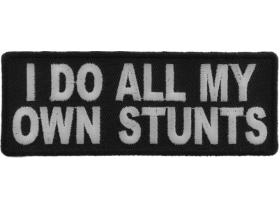 I Do All My Own Stunts Fun Patch | Embroidered Patches