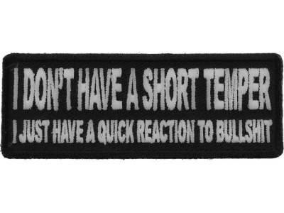 I Don't Have A Short Temper I Just Have A Quick Reaction To Bullshit Patch