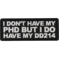 I don't have my PHD by I do have my DD214 Patch