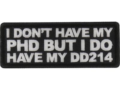 I don't have my PHD by I do have my DD214 Patch