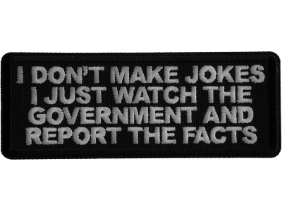 I don't make jokes I just watch the Government and Report the Facts Iron on Patch