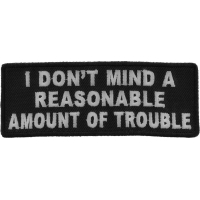 I Don't Mind A Reasonable Amount Of Trouble Patch | Embroidered Patches