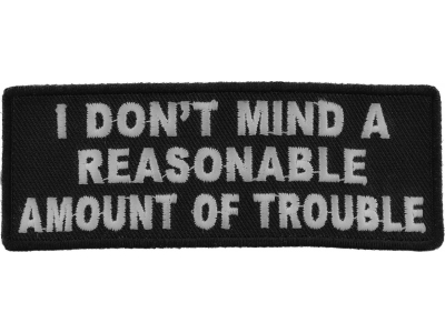 I Don't Mind A Reasonable Amount Of Trouble Patch | Embroidered Patches