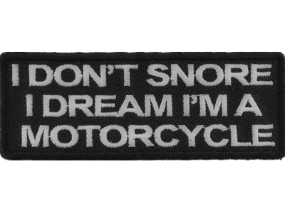 I Don't Snore I dream i'm a Motorcycle Patch