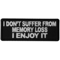 I don't Suffer from Memory Loss I Enjoy it Patch