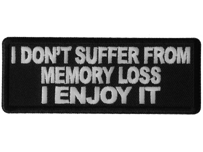 I don't Suffer from Memory Loss I Enjoy it Patch