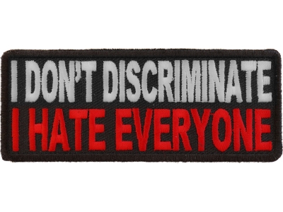 I Don't Discriminate I Hate Everyone Patch | Embroidered Patches