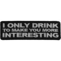 I Drink To Make You More Interesting Patch