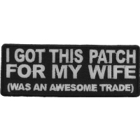 I Got This Patch For My Wife Awesome Trade | Embroidered Patches