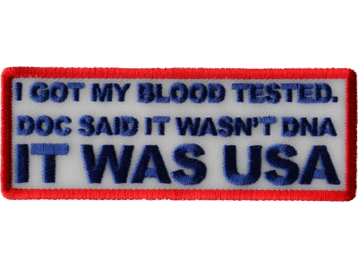 I Got my Blood Tested, Doc Said it wasn't DNA, It Was USA, Donal Trump Patch