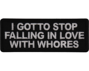 I gotto Stop Falling in Love with Whores Patch