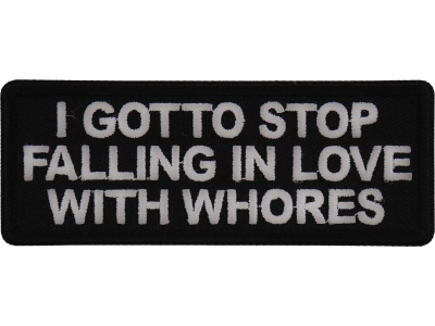 I gotto Stop Falling in Love with Whores Patch