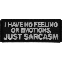 I have no feeling or emotions, Just Sarcasm Patch