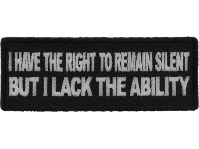 I have the Right to Remain Silent But I lack the ability Patch