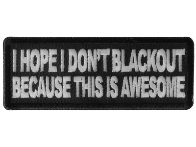 I Hope I don't Blackout Because this is Awesome Patch