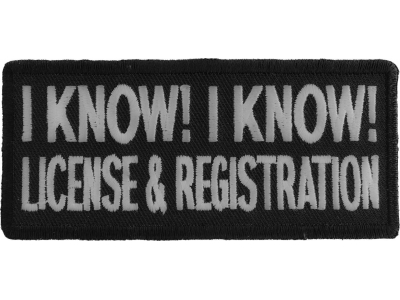 I Know I Know License And Registration Biker Saying Patch | Embroidered Patches