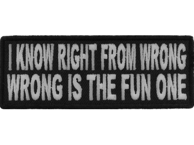 I Know Right From Wrong Wrong Is The Fun One Patch | Embroidered Patches