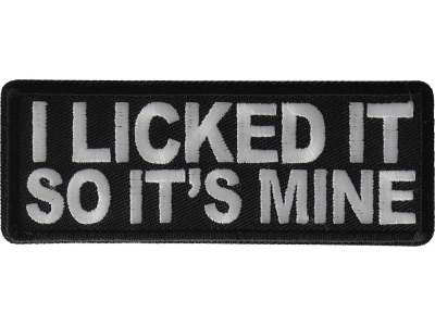 I licked it so It's mine Patch