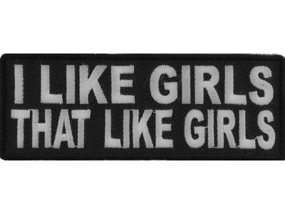 I Like Girls That Like Girls Patch | Embroidered Patches