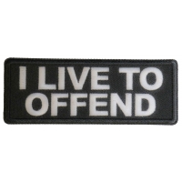 I live to Offend Patch