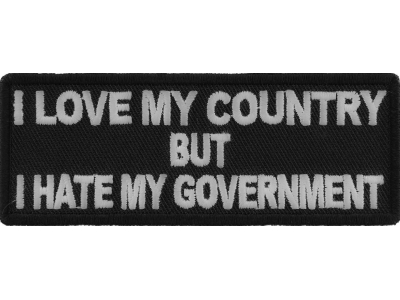 I Love My Country Hate My Government Patch | Embroidered Patches