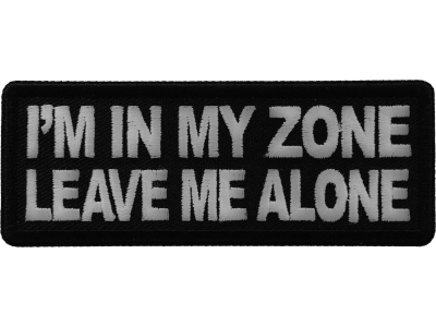 I'm in my Zone Leave me Alone Patch