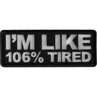 I'm Like 106% Tired Patch