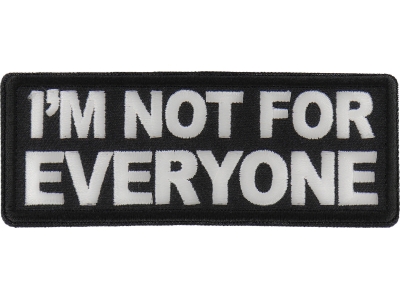 I'm not For Everyone Patch