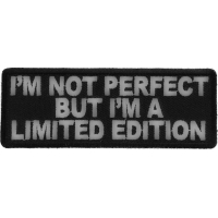 I'm Not Perfect But I'm A Limited Edition Patch