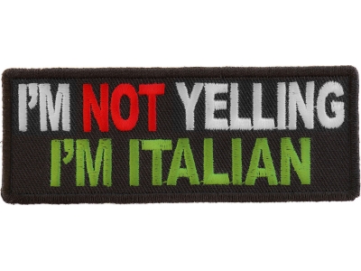 I'm Not Yelling I'm Italian Patch