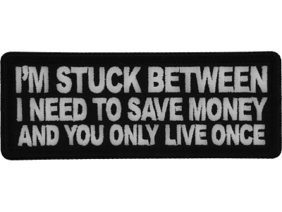 I'm stuck between I need to save money and you only live once Patch