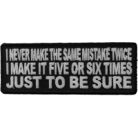 I Never Make The Same Mistake Twice I Make It Five Or Six Times Patch | Embroidered Patches