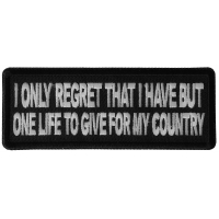 I only regret that I have but one Life to Give for My Country Patch