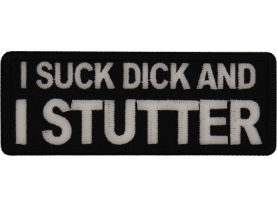 I Suck Dick and I Stutter Patch