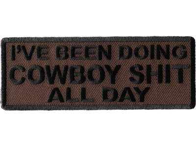 I've Been Doing Cowboy Shit All Day Patch