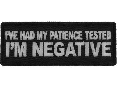 I've Had My Patience Tested I'm Negative Patch