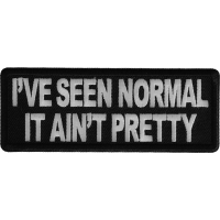 I've Seen Normal It Ain't Pretty Patch